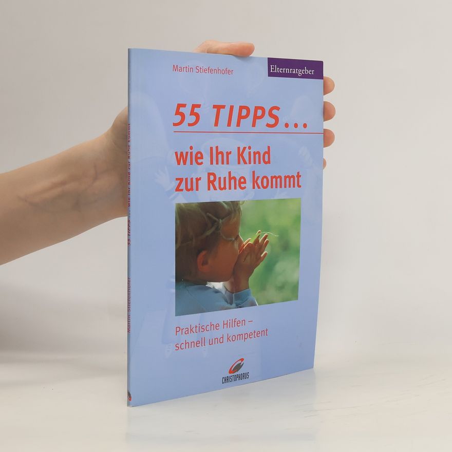 Martin Stiefenhofer 55 Tipps ... wie Ihr Kind zur Ruhe kommt