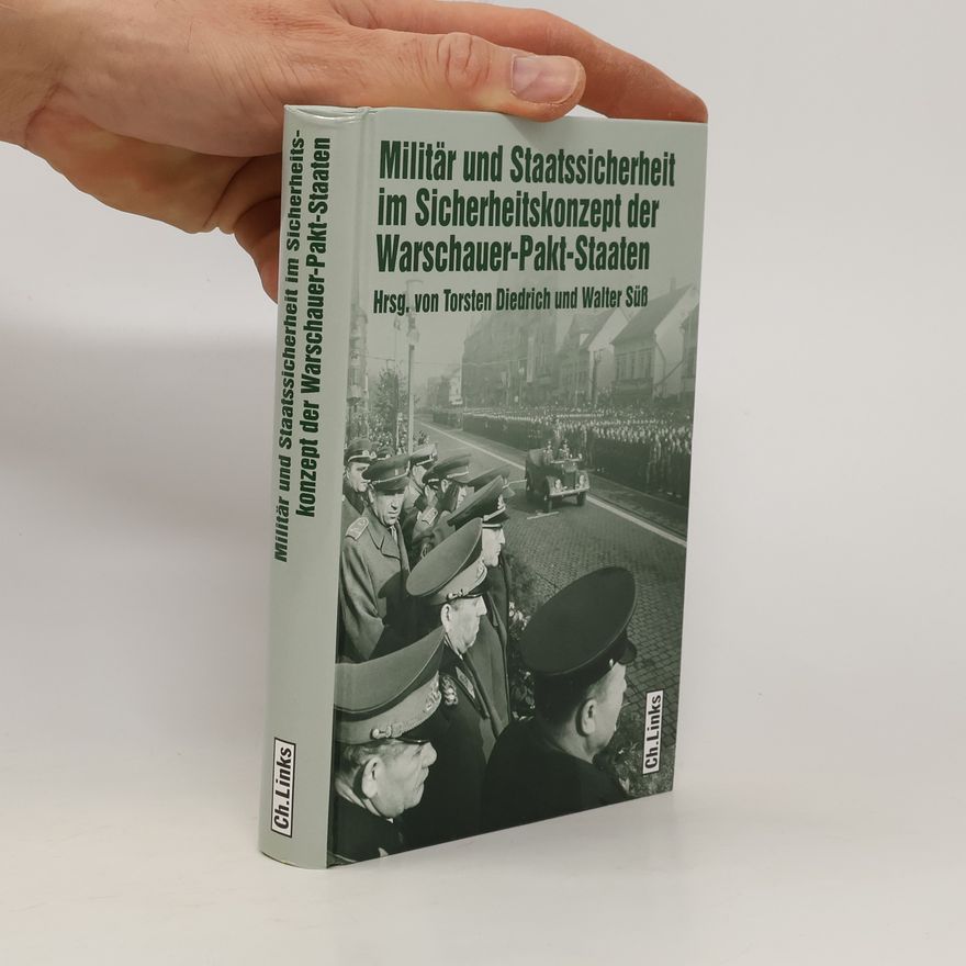 Torsten Diedrich Militär und Staatssicherheit im Sicherheitskonzept der Warschauer-Pakt-Staaten