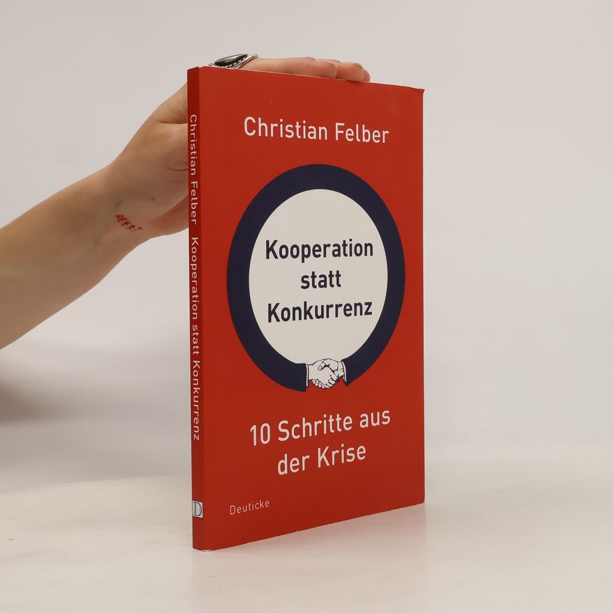 Christian Felber Kooperation statt Konkurrenz