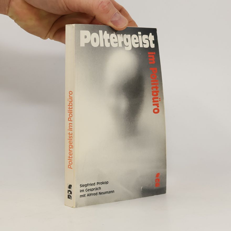 Siegfried Prokop Poltergeist im Politbüro