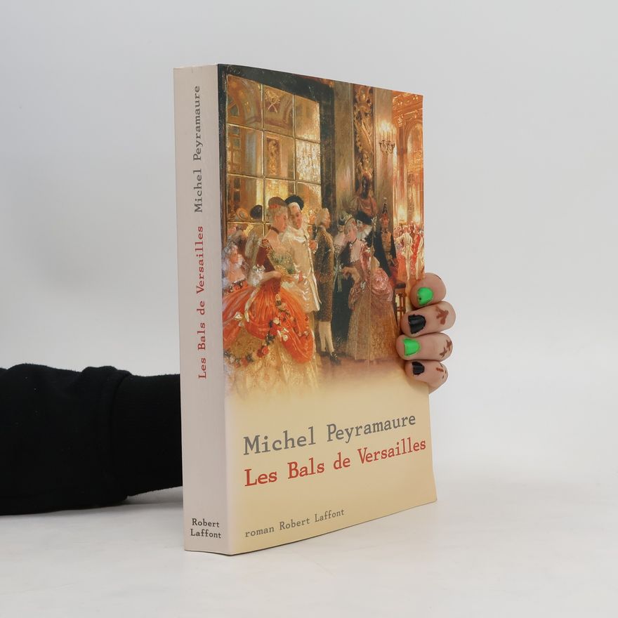 Michel Peyramaure Les bals de Versailles
