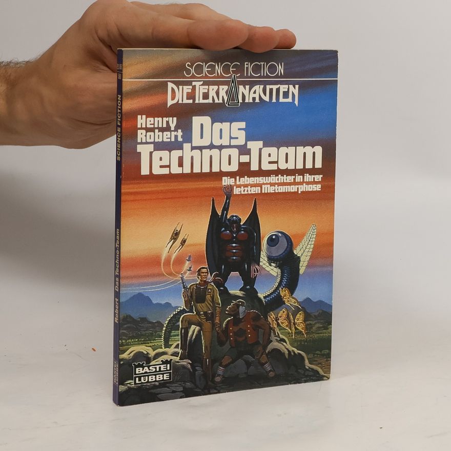 Henry Robert Die Terranauten, Das Techno-Team. Science Fiction Abenteuer