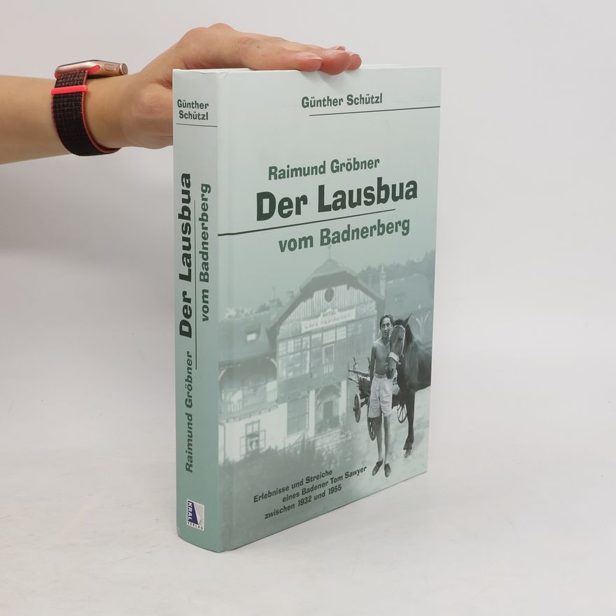Raimund Gröbner Der Lausbua vom Badner Berg