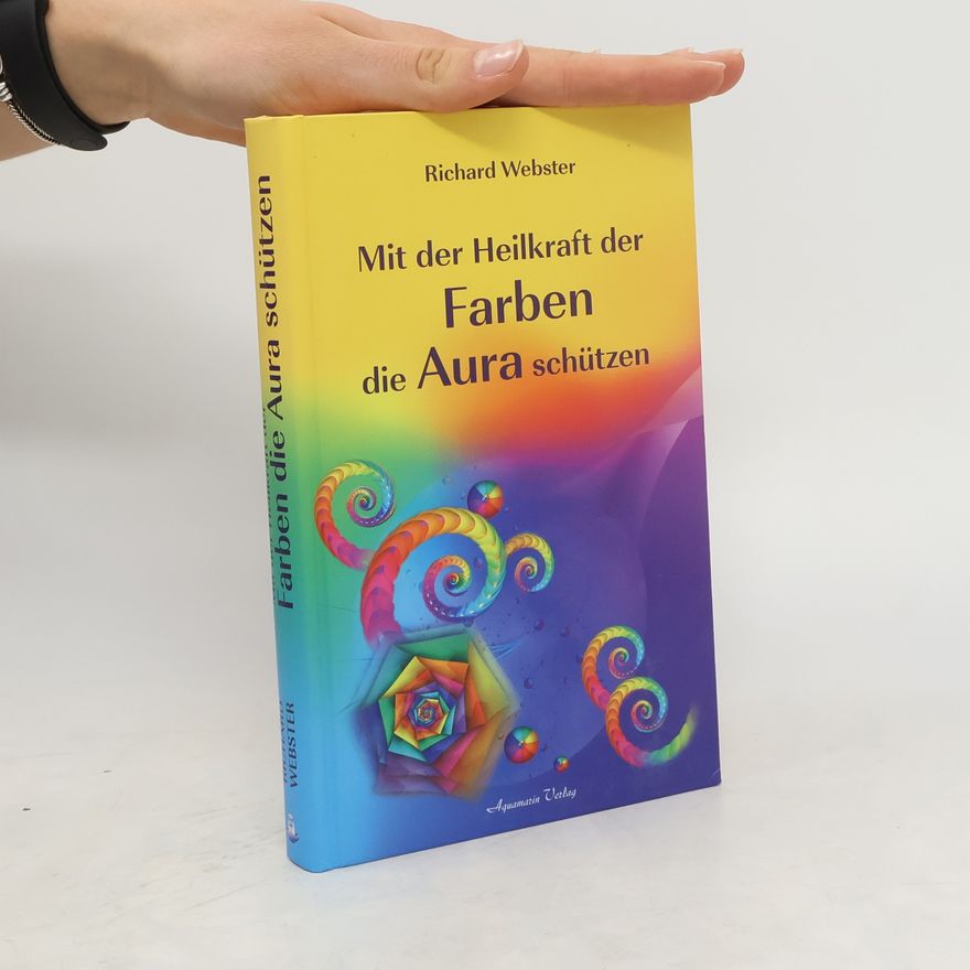 Richard Webster Mit der Heilkraft der Farben die Aura schützen
