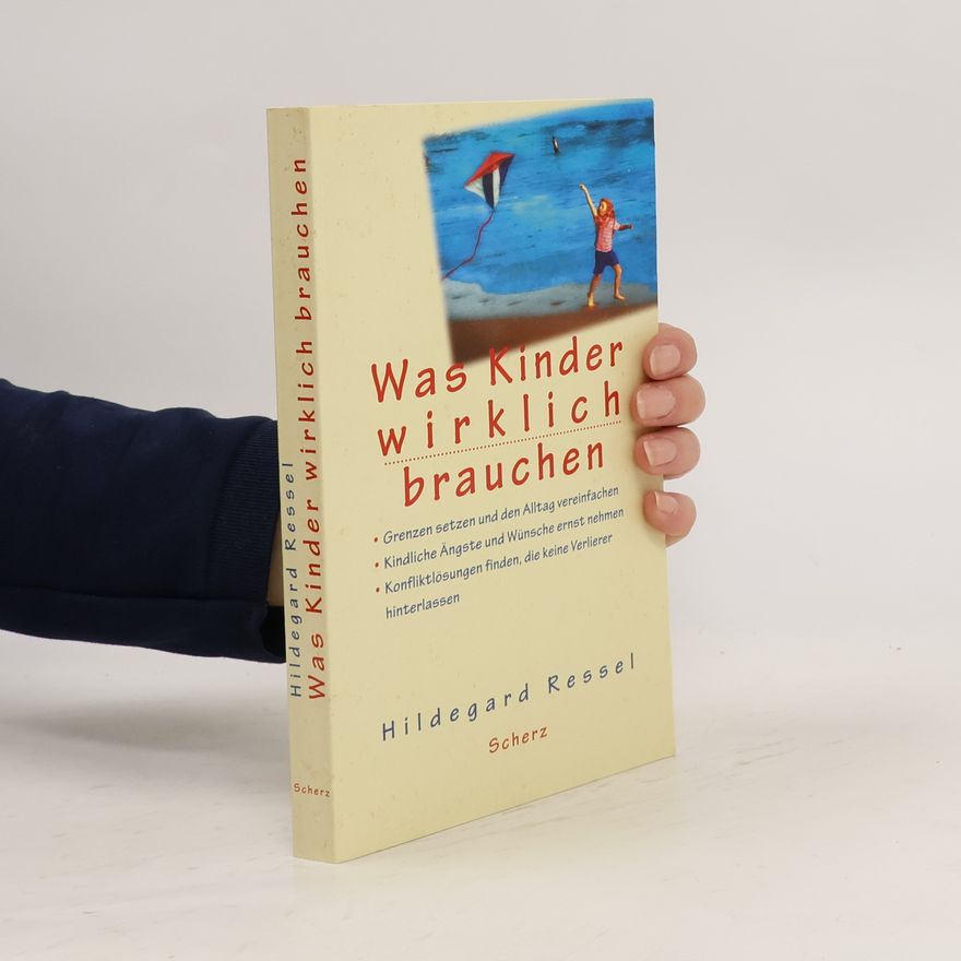 Hildegard Ressel Was Kinder wirklich brauchen