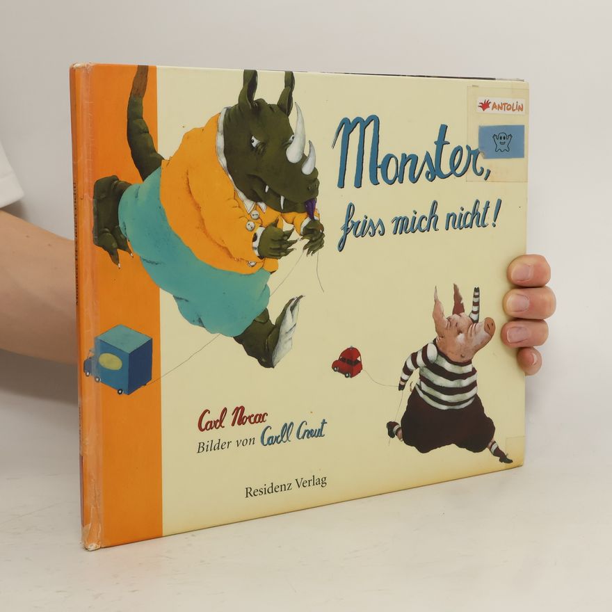 Carl Norac Monster, friss mich nicht!