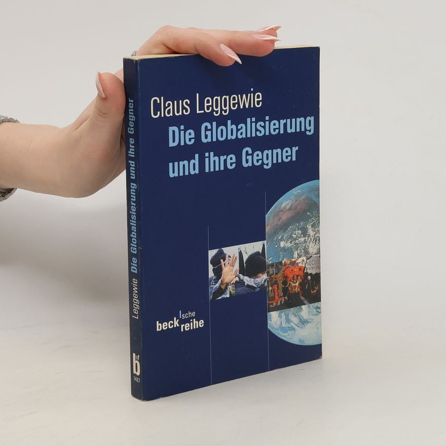 Claus Leggewie Die Globalisierung und ihre Gegner