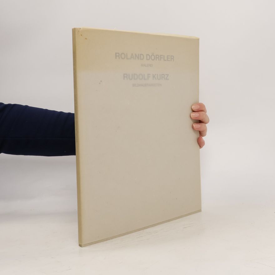 Auteurscollectief Roland Dörfler Malerei. Rudolf Kurz Bildhauerarbeiten.