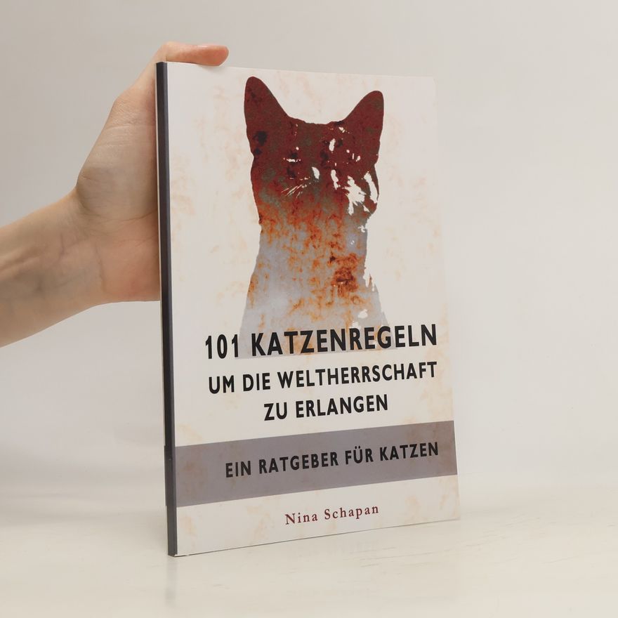 Nina Schapan 101 Katzenregeln Um Die Weltherrschaft Zu Erlangen