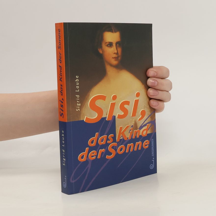 Sigrid Laube Sisi, und Kind der Sonne