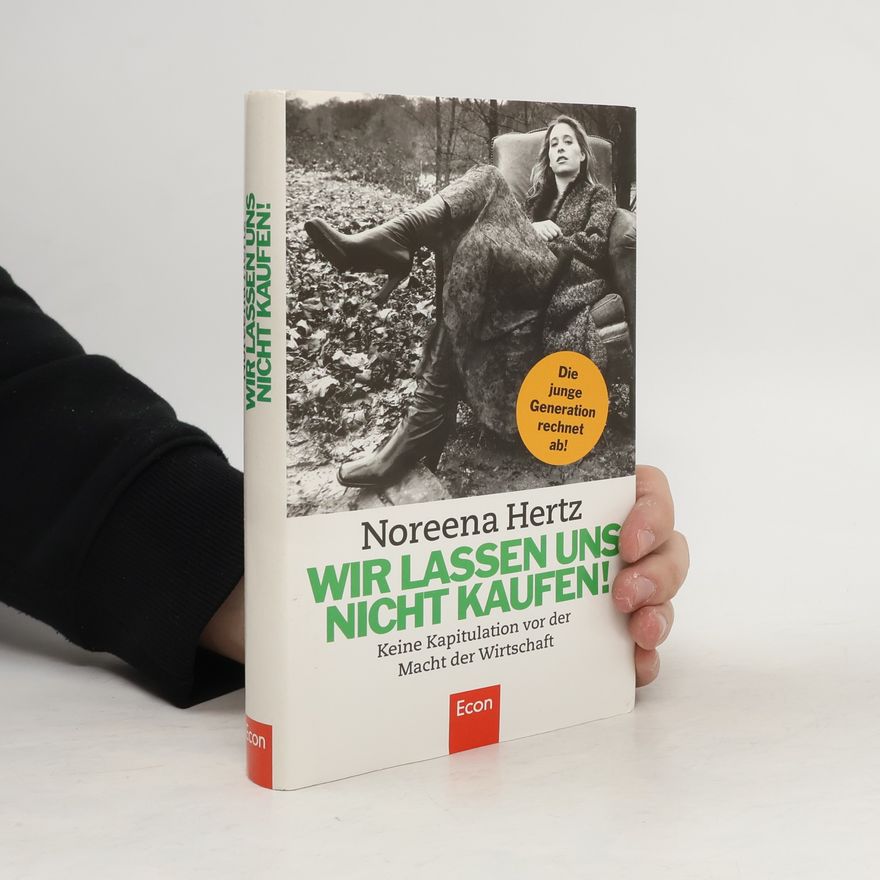 Noreena Hertz Wir lassen uns nicht kaufen!