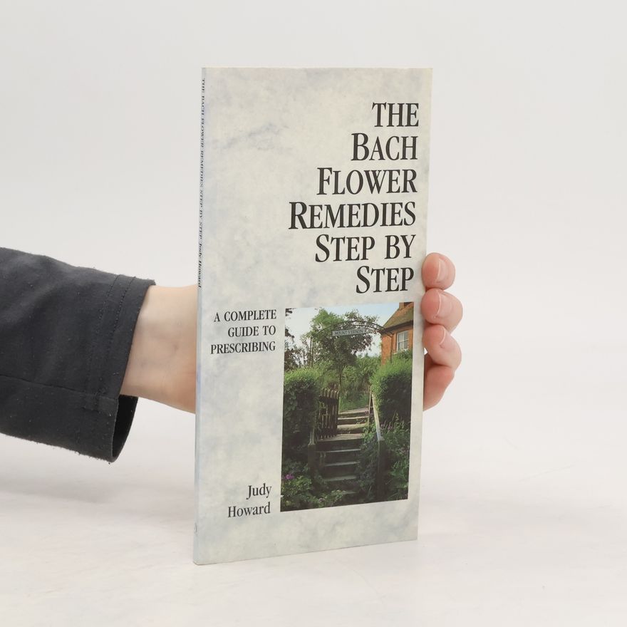Judy Howard The Bach Flower Remedies Step by Step