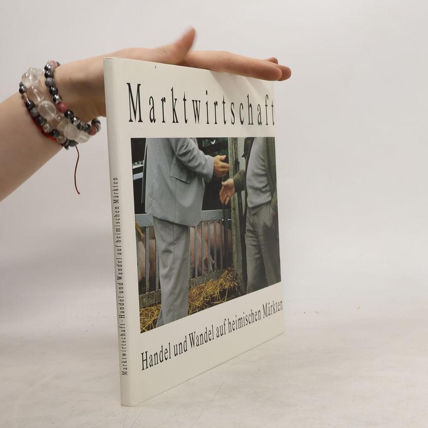 Autorenkollektiv Marktwirtschaft: Handel und Wandel auf heimischen Märkten