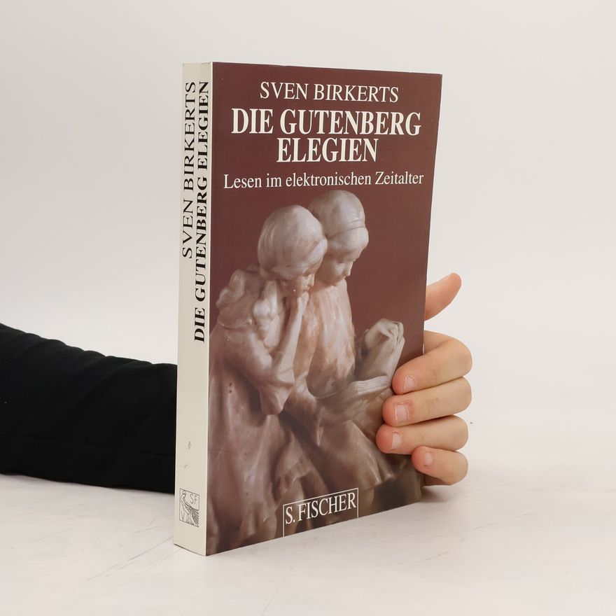 Sven Birkerts Die Gutenberg-Elegien
