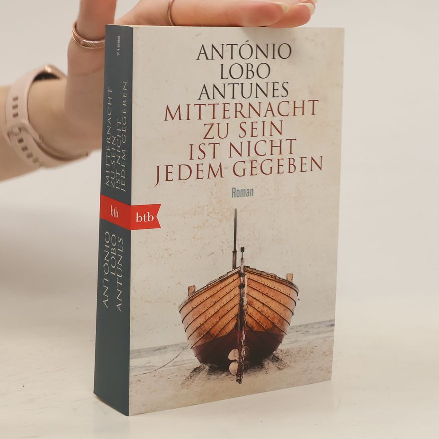 António Lobo Antunes Mitternacht zu sein ist nicht jedem gegeben