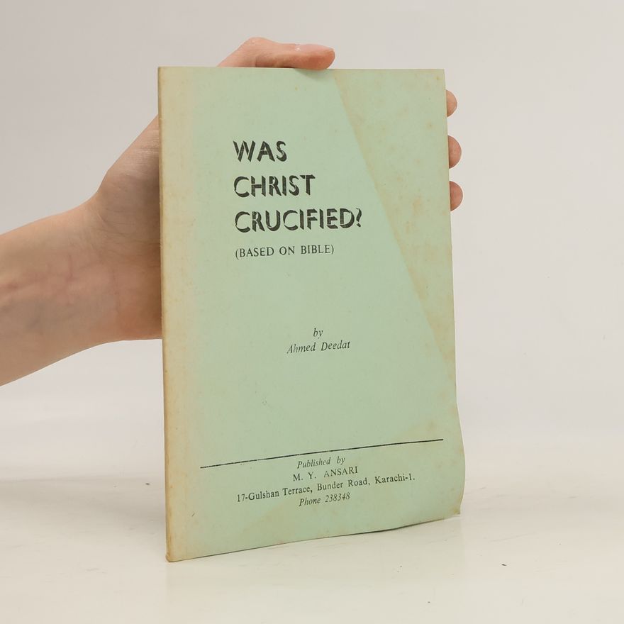 Ahmed Deedat Was Christ Crucified?