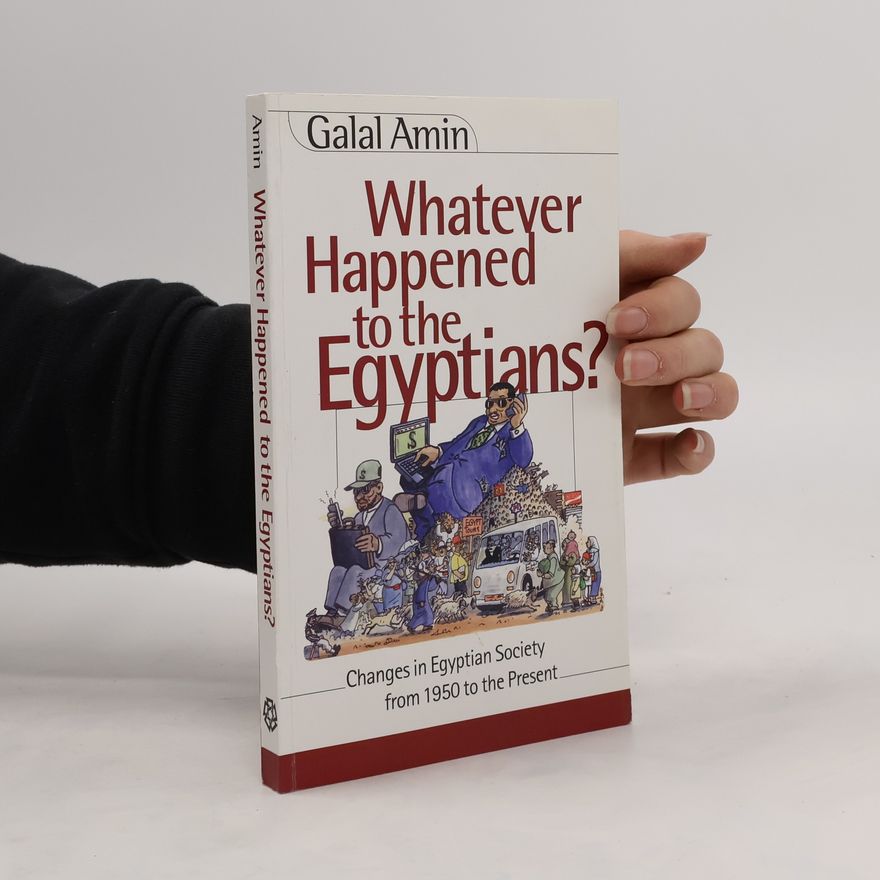 Galal Amin Whatever Happened to the Egyptians?