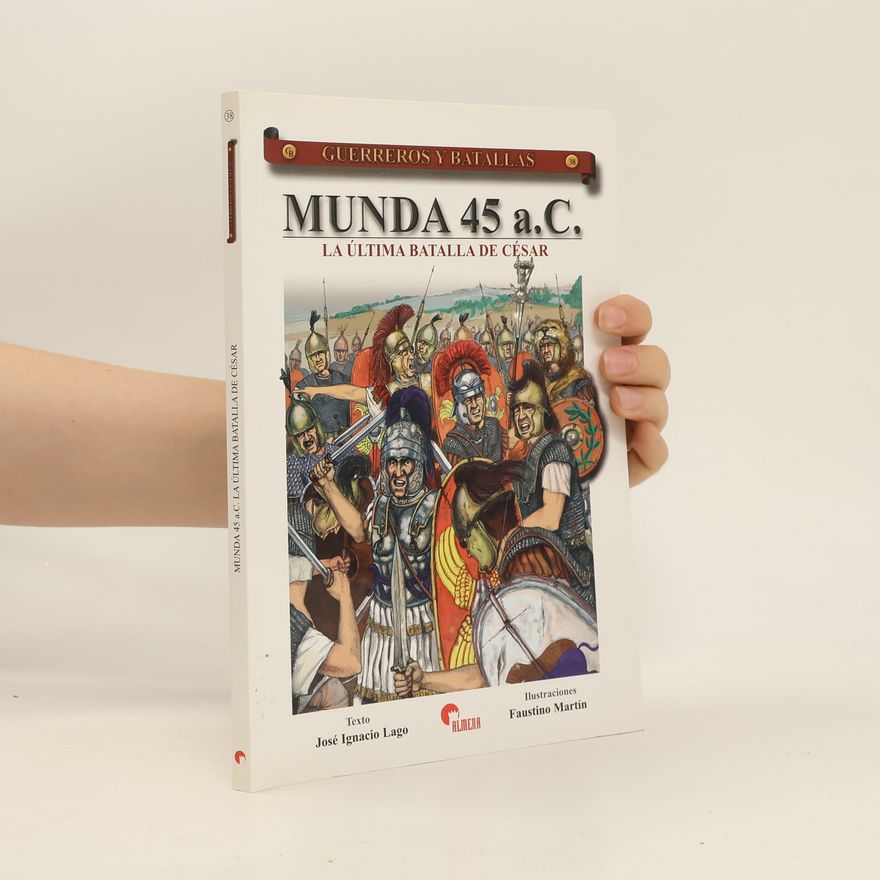 José Ignacio Lago Marín Guerreros y Batallas 38. Munda 45 a.C.