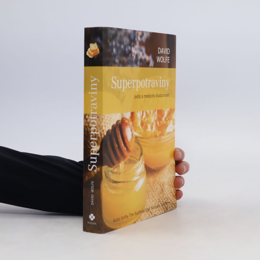 David Wolfe Superpotraviny (Jedlo a medicína budúcnosti)
