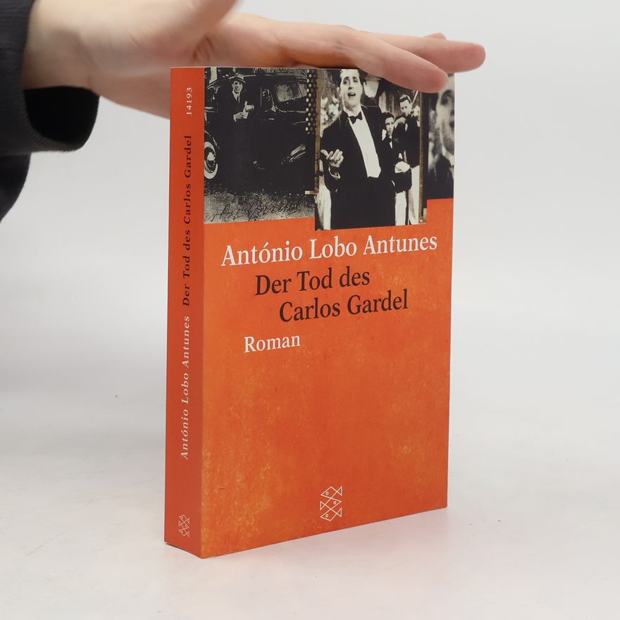 António Lobo Antunes Der Tod des Carlos Gardel