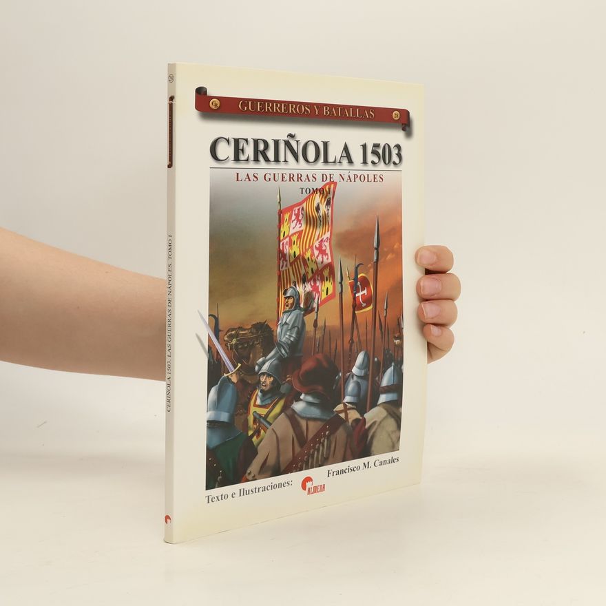 Francisco Martínez Canales Guerreros y Batallas 28. Ceriñola 1503