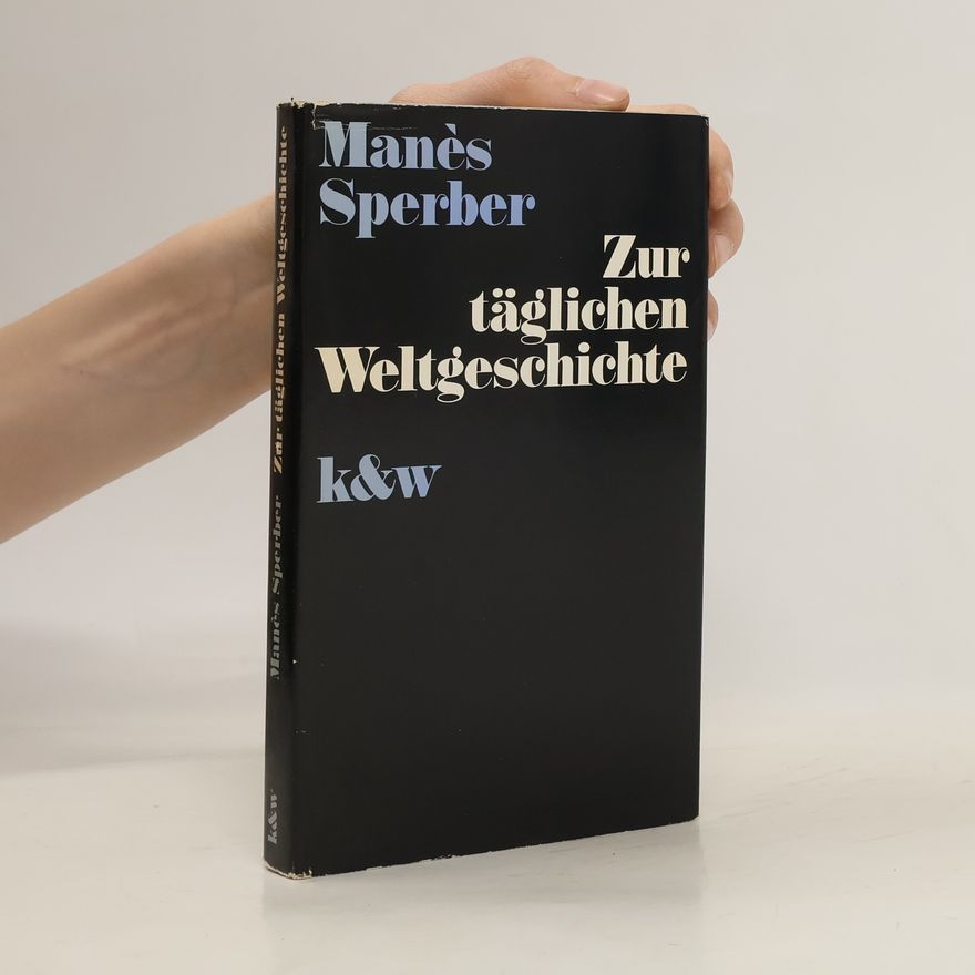 Manès Sperber Zur täglichen Weltgeschichte