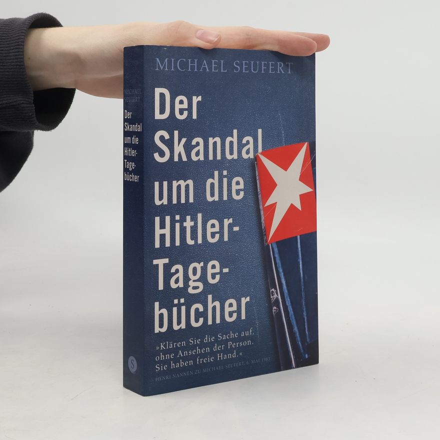 Michael Seufert Der Skandal um die Hitler-Tagebücher
