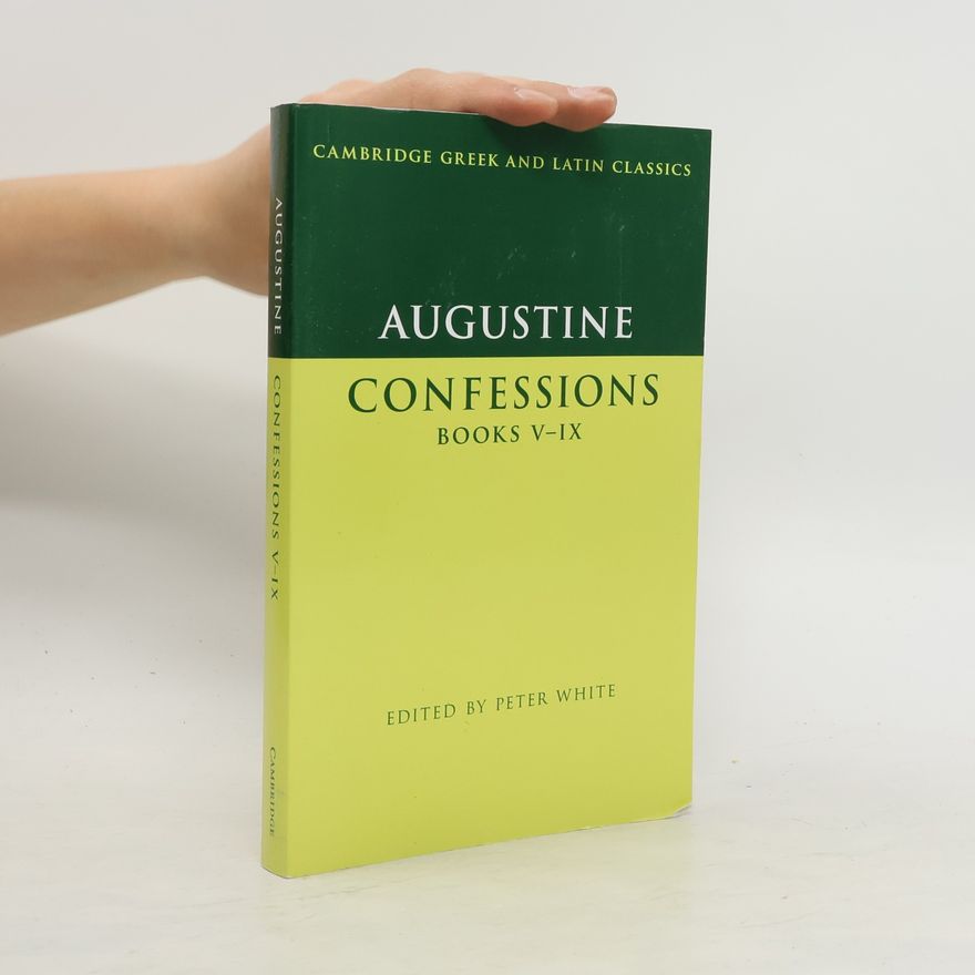 Augustin Augustine: Confessions Books V-IX