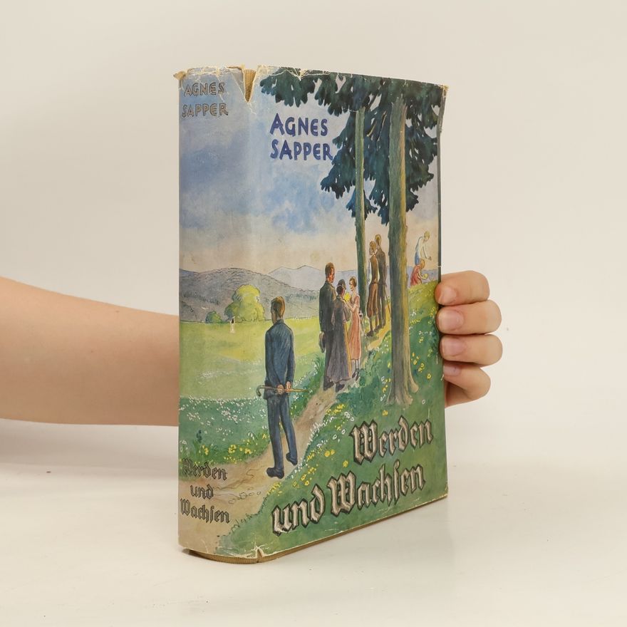 Agnes Sapper Werden und Wachsen