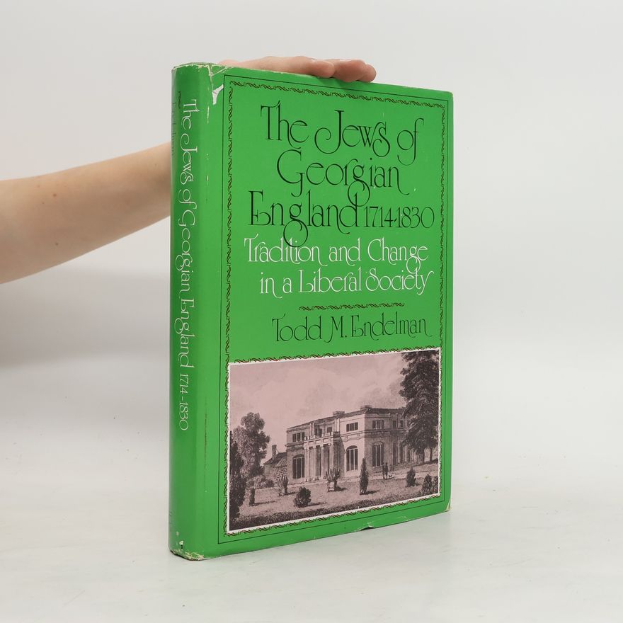 Todd M. Endelman The Jews of Georgian England 1714-1830: Tradition and Change in a Liberal Society