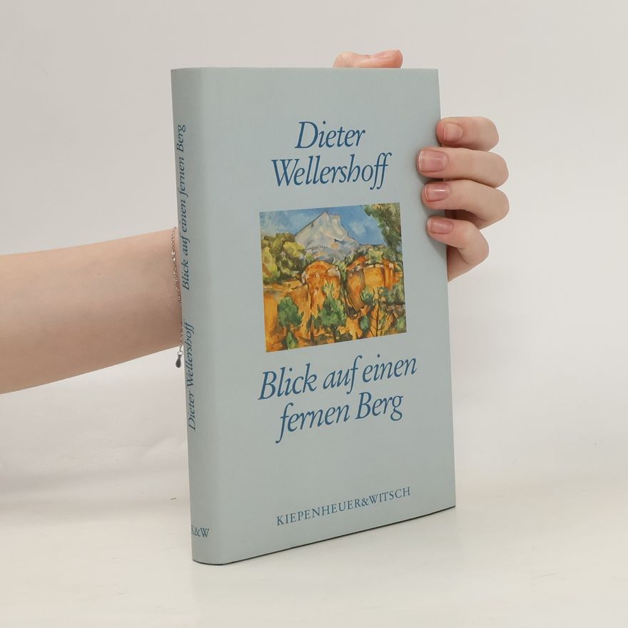 Dieter Wellershoff Blick auf einen fernen Berg