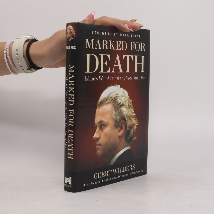 Geert Wilders Marked for Death : Islam's War against the West and Me