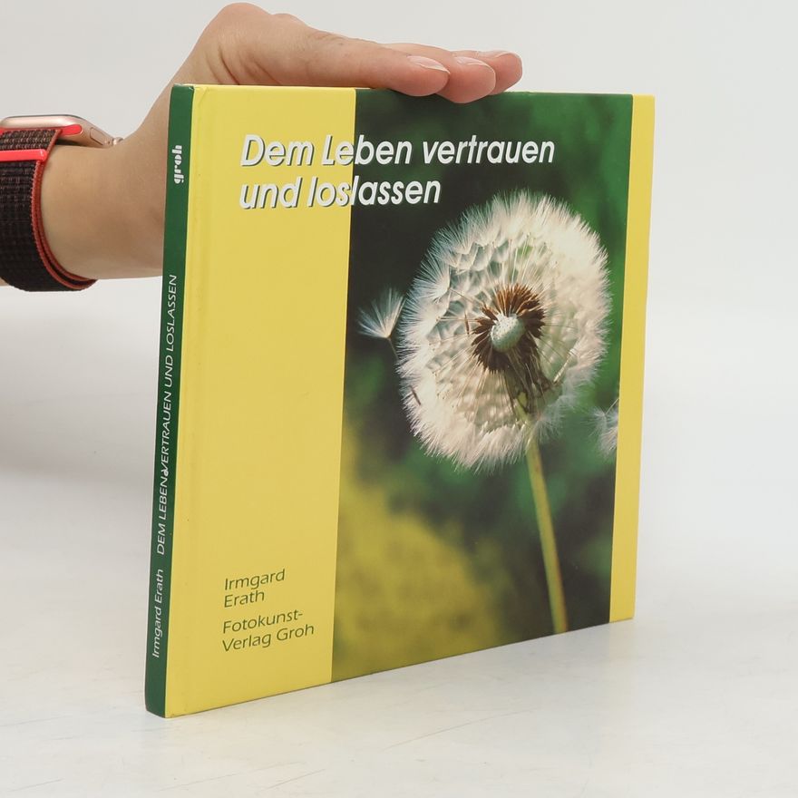 Irmgard Erath Dem Leben vertrauen und loslassen
