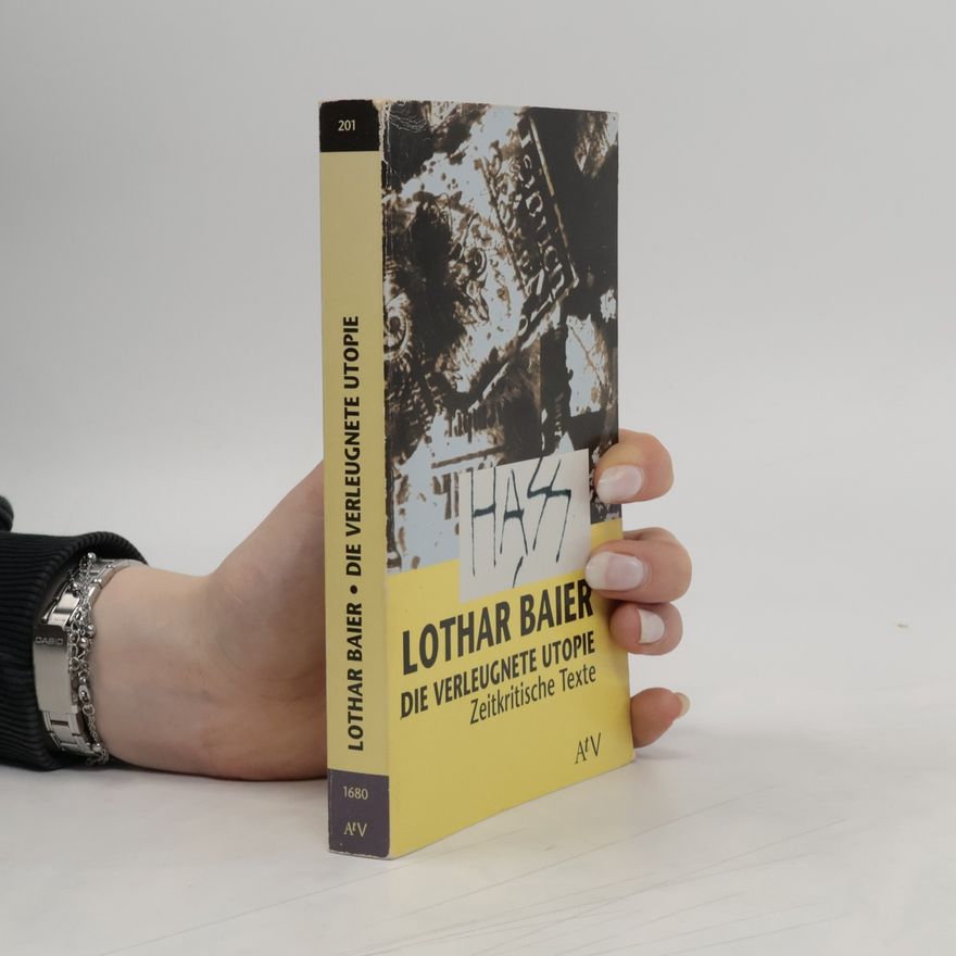 Lothar Baier Die verleugnete Utopie