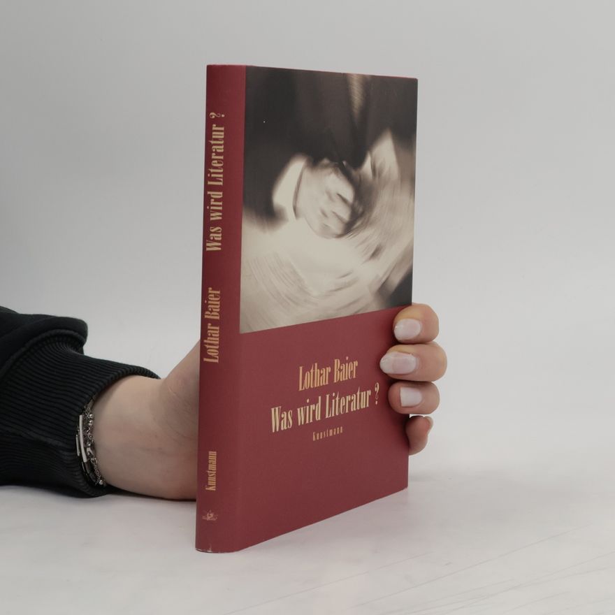 Lothar Baier Was wird Literatur?