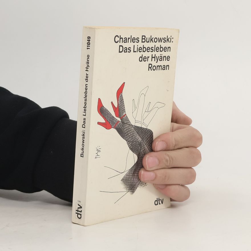 Charles Bukowski Das Liebesleben der Hyäne