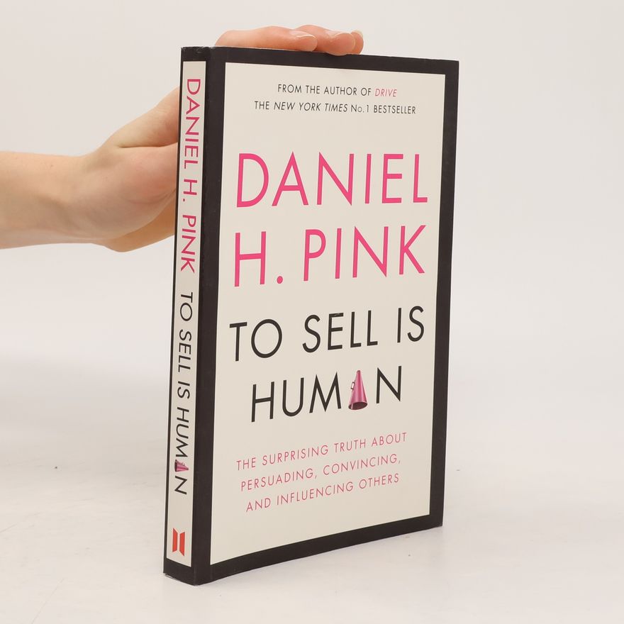 Daniel H. Pink To Sell Is Human