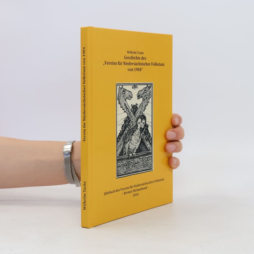 Wilhelm Tacke Geschichte des Vereins für Niedersachsisches Volkstrum von 1904