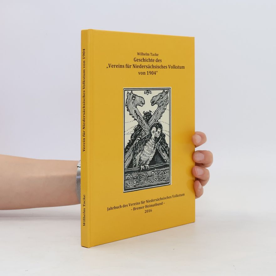 Wilhelm Tacke Geschichte des Vereins für Niedersächsisches Volkstum von 1904