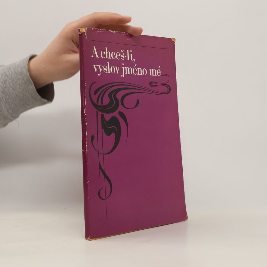 Kolektiv autorů A chceš-li, vyslov jméno mé... (k stému výročí narození Jiřího Karáska ze Lvovic)