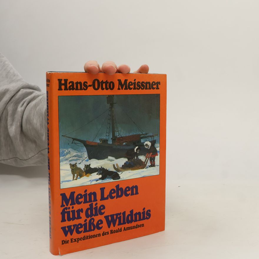 Hans-Otto Meissner Mein Leben für die weiße Wildnis