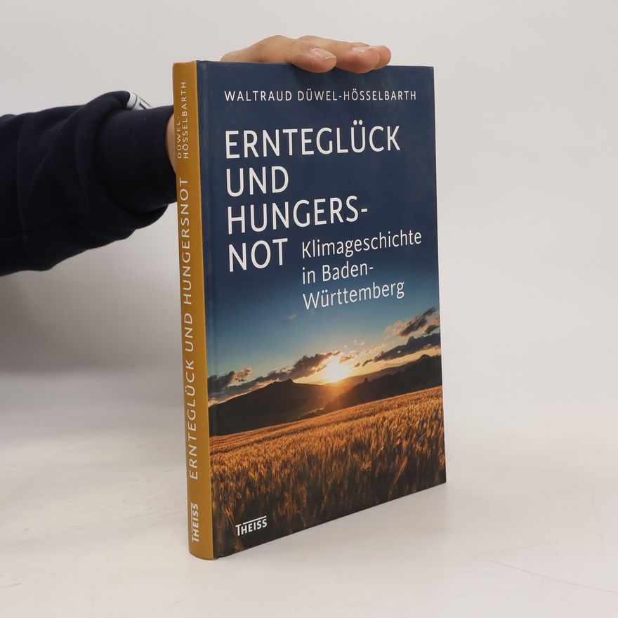 Waltraud Düwel-Hösselbarth Ernteglück und Hungersnot