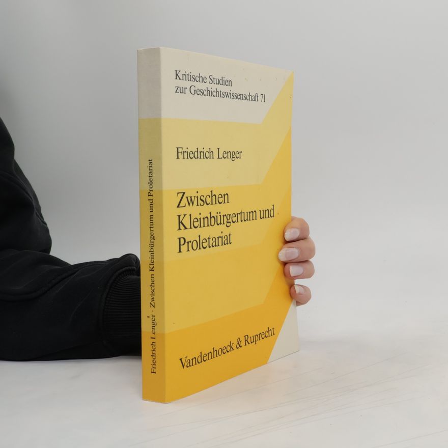Friedrich Lenger Zwischen Kleinbürgertum und Proletariat