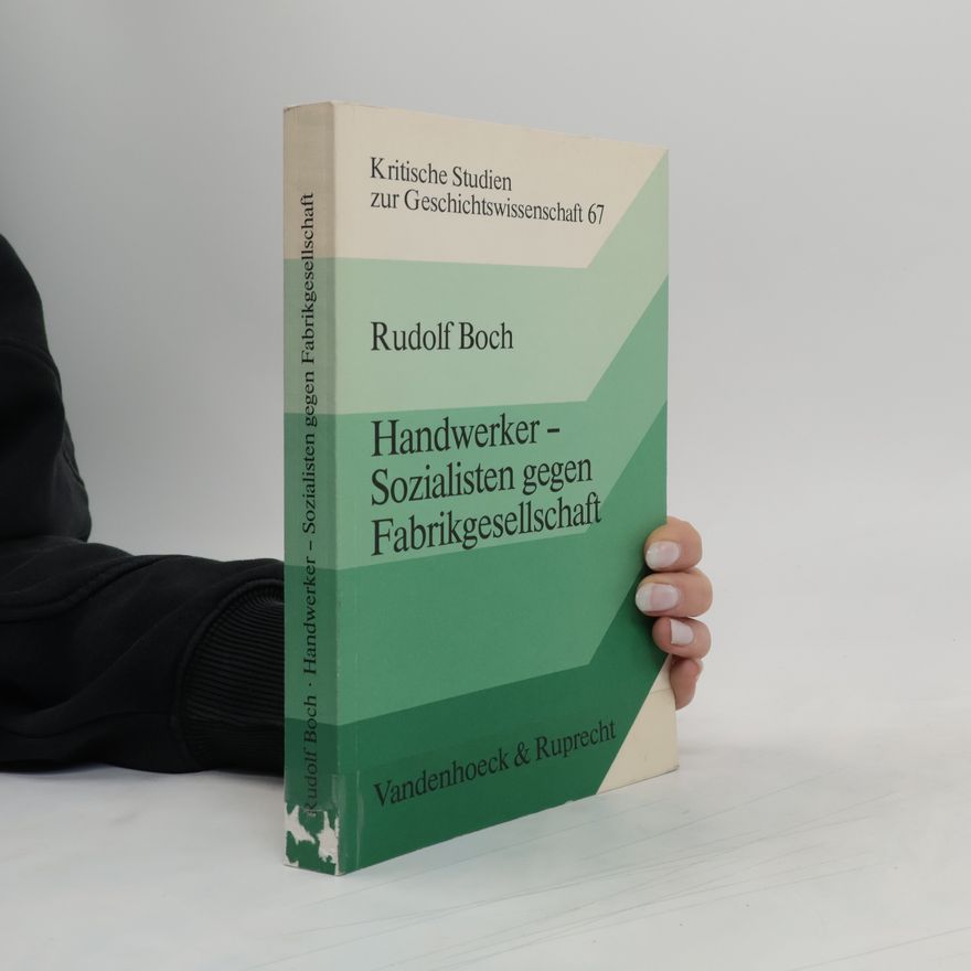 Rudolf Boch Handwerker-Sozialisten gegen Fabrikgesellschaft