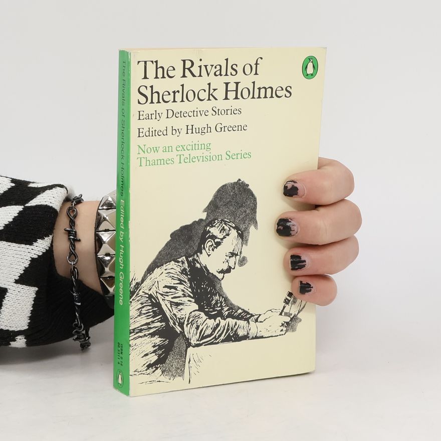 Hugh Greene The Rivals of Sherlock Holmes