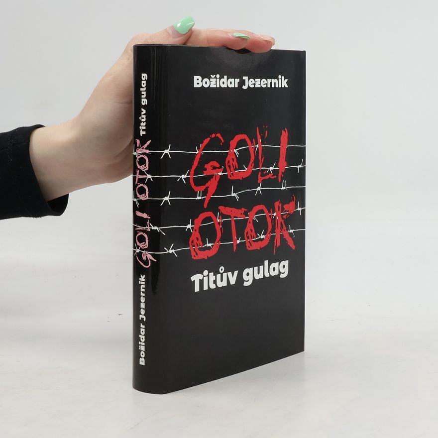 Božidar Jezernik Goli otok: Titův gulag