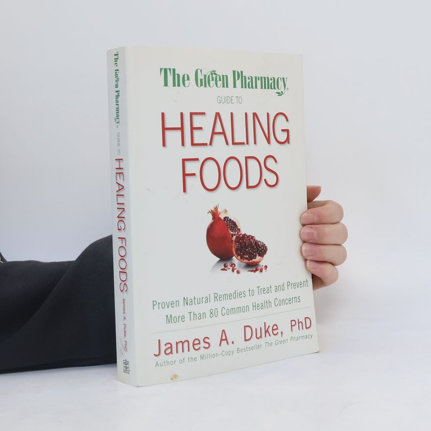 James Duke The Green Pharmacy Guide to Healing Foods