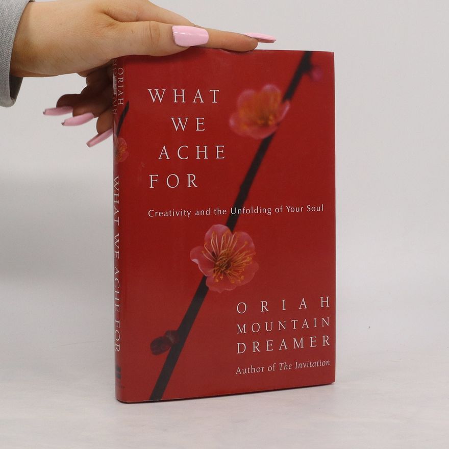 Oriah Mountain Dreamer What We Ache For