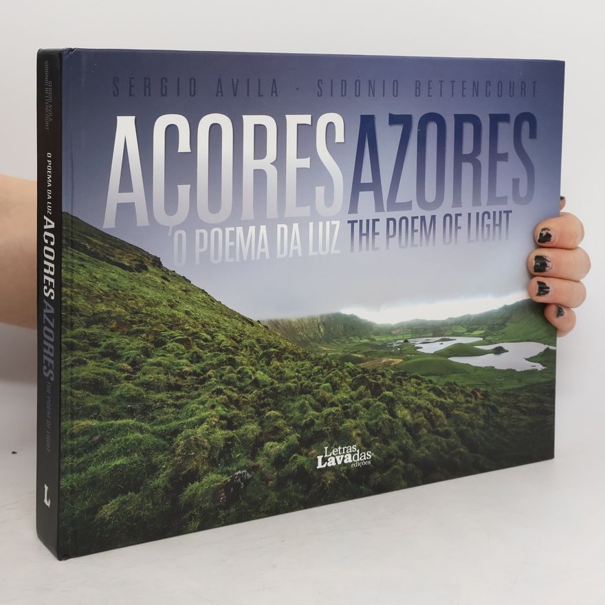 Sérgio Ávila Açores: O Poema da Luz. Azores: The Poem of Light