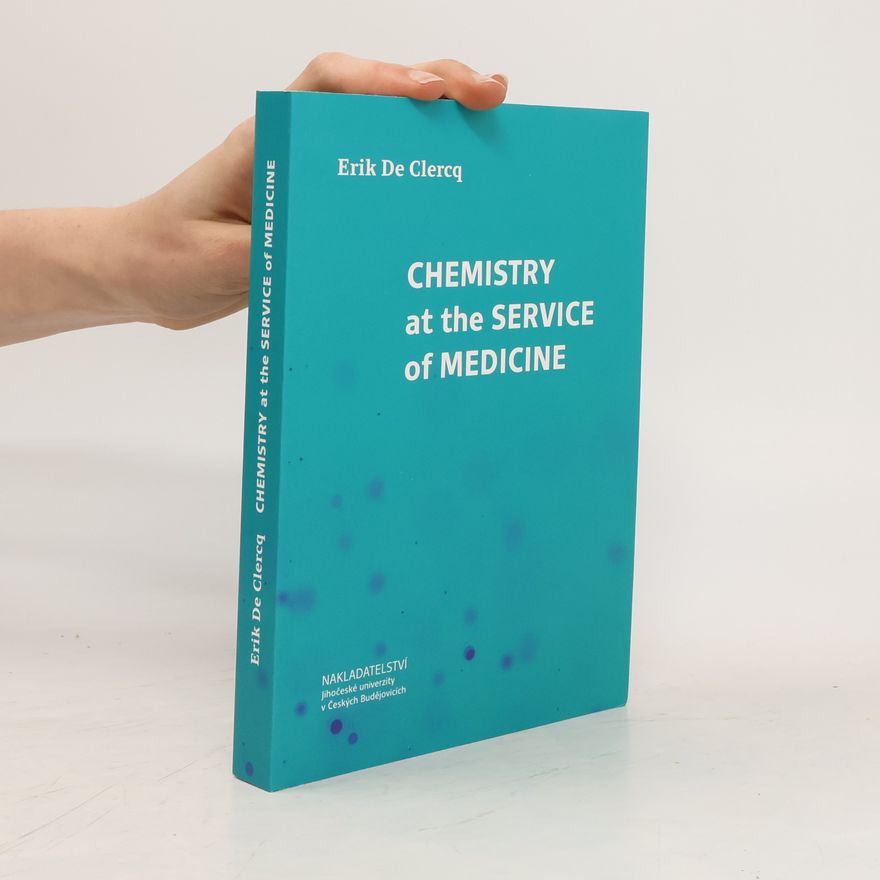 Erik De Clercq Chemistry at the Service of Medicine